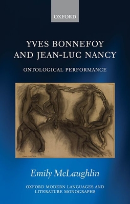 Yves Bonnefoy and Jean-Luc Nancy: Ontological Performance - McLaughlin, Emily