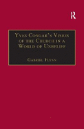 Yves Congar's Vision of the Church in a World of Unbelief