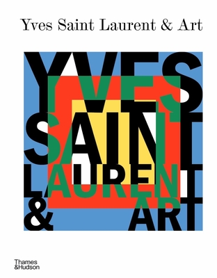 Yves Saint Laurent and Art - Mekour, Mouna (Editor), and Janson, Stephan (Editor), and Cox, Madison (Foreword by)