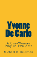 Yvonne de Carlo: A One-Woman Play in Two Acts