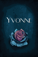 Yvonne: Personalized Name Journal, Lined Notebook with Beautiful Rose Illustration on Blue Cover