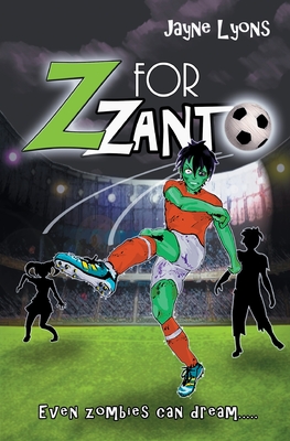 Z for Zanto: Even zombies can dream - Lyons, Jayne