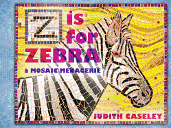 Z Is for Zebra: A Mosaic Menagerie