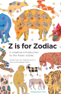 Z Is for Zodiac: A Creative Introduction to the Asian Zodiac