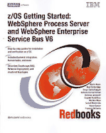 Z/OS Getting Started: Websphere Process Server and Websphere Enterprise Service Bus V6 - International Business Machines Corporation