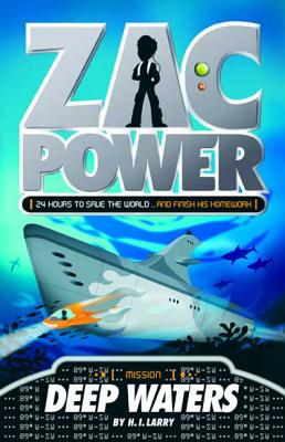 Zac Power #2: Deep Waters: 24 Hours to Save the World ... and Finish His Homework - Larry, H I