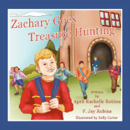 Zachary Goes Treasure Hunting - Robins, April, and Robins, F Jay