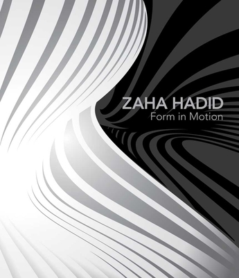 Zaha Hadid: Form in Motion - Hiesinger, Kathryn B