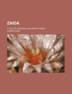 Zaida; A Tale of Granada and Minor Poems