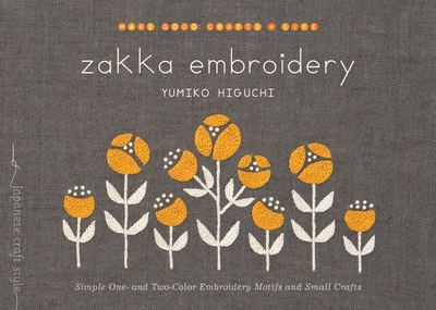 Zakka Embroidery: Simple One- And Two-Color Embroidery Motifs and Small Crafts - Higuchi, Yumiko