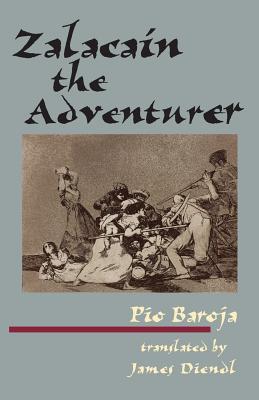 Zalacain the Adventurer - Baroja, Paio, and Diendl, James P (Translated by)
