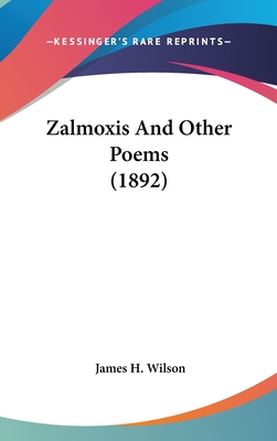 Zalmoxis and Other Poems (1892) - Wilson, James H