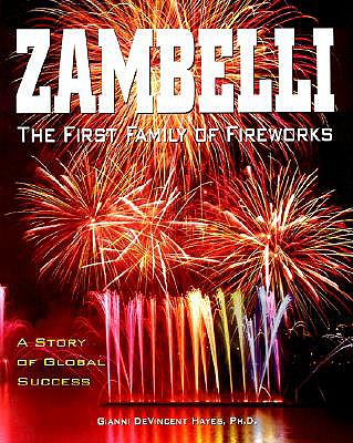 Zambelli: The First Family of Fireworks: A Story of Global Success - Hayes, Gianni DeVincent, and DeVincent-Hayes, Gianni