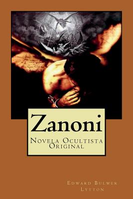 Zanoni: Novela Ocultista Original - Editors, Jv (Editor), and Bulwer Lytton, Edward