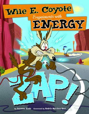 Zap!: Wile E. Coyote Experiments with Energy - Slade, Suzanne, and Ricci, Andrs (Cover design by)