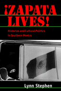 Zapata Lives!: Histories and Cultural Politics in Southern Mexico