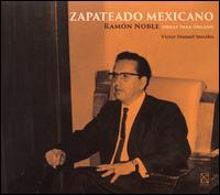Zapateado Mexicano: Ramn Noble Obras para rgano - Rafael Cardenas (organ); Vctor Manuel Morales (organ)