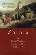 Zarafa: A Giraffe's True Story, from Deep in Africa to the Heart of Paris