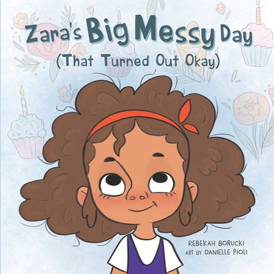 Zara's Big Messy Day (That Turned Out Okay) - Borucki, Rebekah