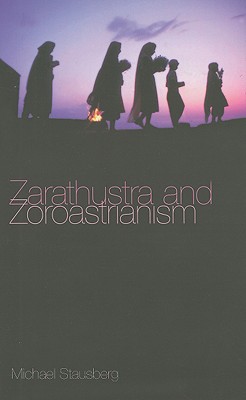 Zarathustra and Zoroastrianism: A Short Introduction - Stausberg, Michael