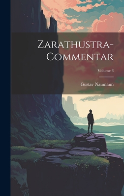 Zarathustra-Commentar; Volume 3 - Naumann, Gustav