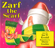 Zarf the Scarf - Kendall, Jim W