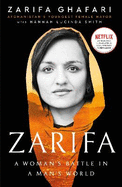 Zarifa: A Woman's Battle in a Man's World, by Afghanistan's Youngest Female Mayor. As Featured in the NETFLIX documentary IN HER HANDS