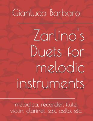 Zarlino's Duets for melodic instruments: melodica, recorder, flute, violin, clarinet, sax, cello, etc. - Zarlino, Gioseffo, and Barbaro, Gianluca