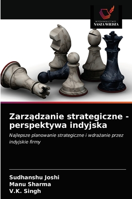 Zarzadzanie strategiczne - perspektywa indyjska - Joshi, Sudhanshu, and Sharma, Manu, and Singh, V K
