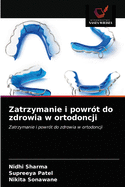 Zatrzymanie i powr?t do zdrowia w ortodoncji