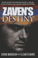 Zaven's Destiny: Amid the Atrocities of the Armenian Genocide, a Young Boy Survives to Become a Man of Courage, Compassion, and Honor.