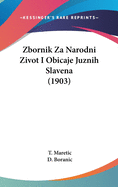Zbornik Za Narodni Zivot I Obicaje Juznih Slavena (1903)