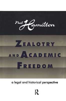 Zealotry and Academic Freedom - Hamilton, Neil