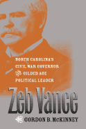 Zeb Vance: North Carolina's Civil War Governor and Gilded Age Political Leader