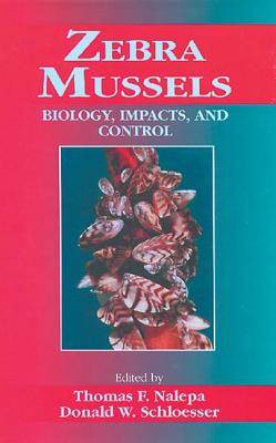 Zebra Mussels Biology, Impacts, and Control - Nalepa, Thomas F (Editor), and Schloesser, Don W (Editor)