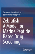 Zebrafish: A Model for Marine Peptide Based Drug Screening