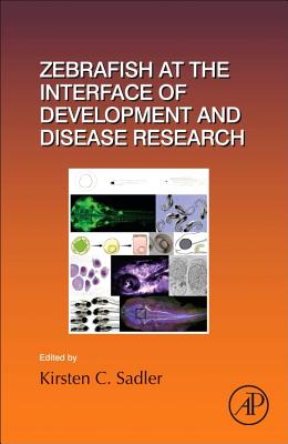 Zebrafish at the Interface of Development and Disease Research - Sadler Edepli, Kirsten C. (Volume editor)