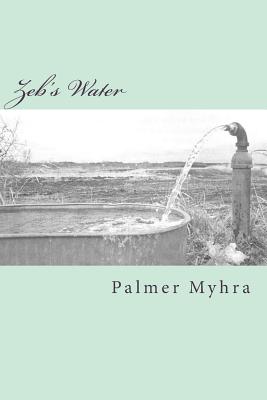 Zeb's Water - Myhra, Jane (Editor), and Myhra, Palmer