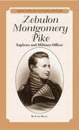 Zebulon Montgomery Pike: Explorer and Military Officer = Zebulon Montgomery Pike: Explorador y Oficial Militar