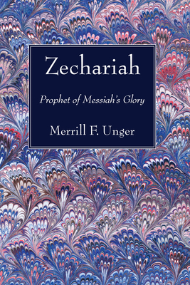 Zechariah - Unger, Merrill F