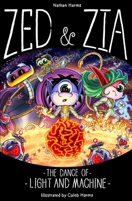 Zed & Zia: The Dance Of Light And Machine - Harms, Nathan