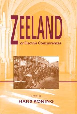 Zeeland, or Elective Concurrences - Koning, Hans