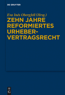 Zehn Jahre reformiertes Urhebervertragsrecht - Obergfell, Eva In?s (Editor)