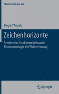 Zeichenhorizonte: Semiotische Strukturen in Husserls Ph?nomenologie Der Wahrnehmung