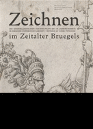 Zeichnen Im Zeitalter Bruegels: Die Niederlandischen Zeichnungen Des 16. Jahrhunderts Im Dresdner Kupferstich-Kabinett--Beitrage Zu Einer Typologie