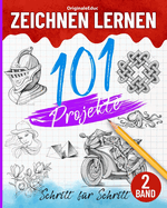 Zeichnen lernen: 101 Schritt f?r Schritt Projekte - Band 02: Entdecken Sie neue Ideen und Techniken, um sicher zu beginnen und Fortschritte zu machen.