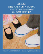 Zeide! Why Are You Wearing White Tennis Shoes on Yom Kippur? - Neinstein, Lawrence