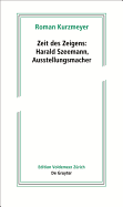 Zeit Des Zeigens - Harald Szeemann, Ausstellungsmacher