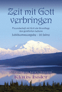 Zeit mit Gott verbringen: Freundschaft mit Gott als Grundlage des geistlichen Lebens Jubila umsausgabe - 20 Jahre