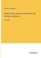 Zeitschrift des Vereins fr Geschichte und Alterthum Schlesiens: 33. Band